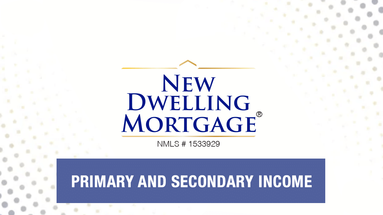 Primary And Secondary Income - New Dwelling Mortgage